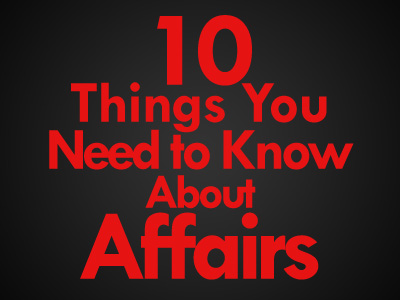 10 things you need to know about affairs