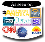 As seen on Oprah, 20/20, 48 Hours, O'Reilly, Good Morning America, Today Show